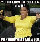 Image result for If You Get a Job Meme