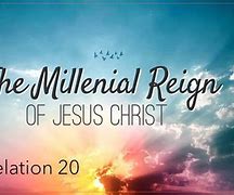 Image result for 1000 Year Millennial Reign of Christ