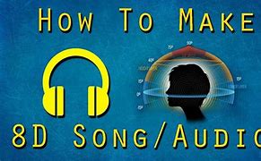 Image result for 8D Song How to Do