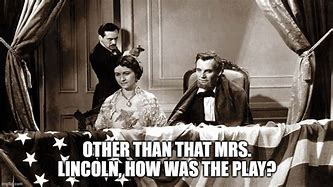 Image result for Lincoln Boring Play Meme