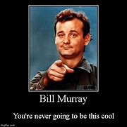Image result for Gonna Miss You Meme Bill Murray