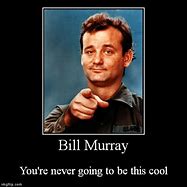 Image result for Bill Murray Legend Meme