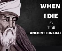 Image result for When I Die Rumi Poem