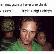Image result for Before and After Drinking Meme