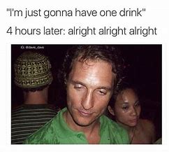 Image result for Before and After Drinking Meme