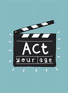 Image result for Vintage Act Your Age Sign