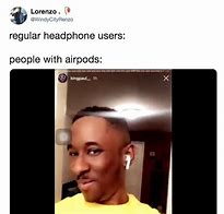 Image result for Air Pods Poor Meme