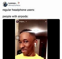 Image result for Losing Air Pods Meme