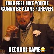 Image result for So Used to Being Alone Meme