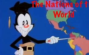 Image result for Animaniacs Nations of the World