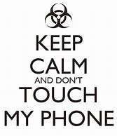 Image result for Don't Touch My Phone