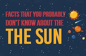Image result for Facts About Our Sun