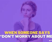 Image result for Don't Worry About Me Meme