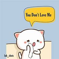 Image result for You Don't Love Me Meme