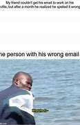 Image result for Wrong Email File Meme