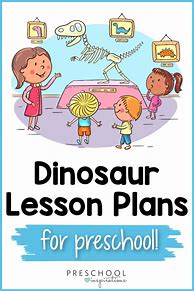 Image result for Preschool Theme Dinosaurs Lesson Plans