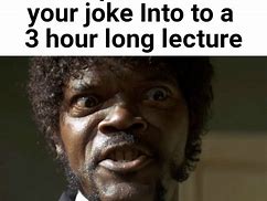 Image result for When Your Joke Is so Funny Meme