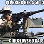 Image result for 50 Cal Machine Gun Meme