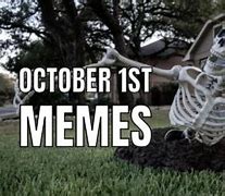Image result for First Day of October Meme