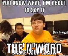 Image result for Don't Say the N-word Meme