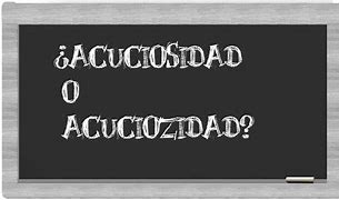 Image result for acucjosidad