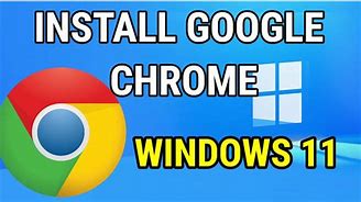 Image result for Chrome Browser Download Windows 11