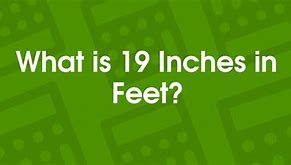 Image result for 19 Inches to Feet