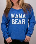 Image result for Mama Bear Sweatshirt