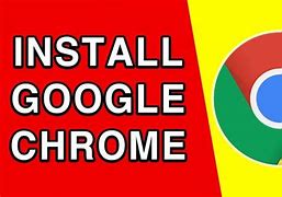 Image result for Install Google Chrome App Free Download