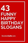 Image result for Funny Birthday Slogans