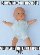 Image result for Show Me On This Doll Where the Internet Meme