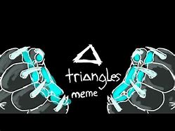 Image result for Triangles Floating Meme