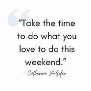 Image result for Fun Weekend Quotes