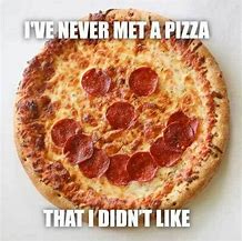 Image result for I Like Pizza Meme