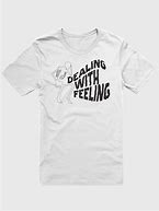 Image result for How Do You Feel T-shirt