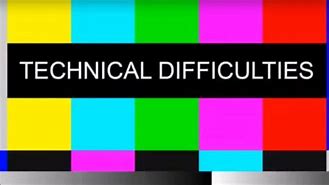 Image result for Technical Difficulties Screen