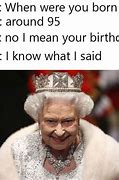 Image result for You're a Queen Meme