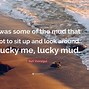 Image result for Mud Quotes
