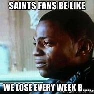 Image result for Saints Lose Meme