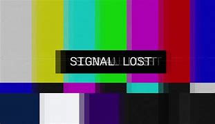 Image result for Lost Signal TV