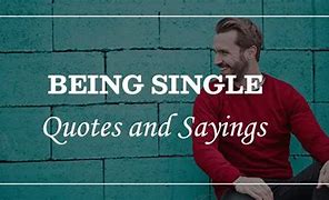 Image result for Funny Quotes About Being Single