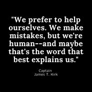 Image result for Captain Kirk Quotes