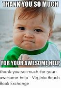 Image result for Thank You so Much for Your Help Meme