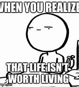 Image result for Life Is Worth Less Meme