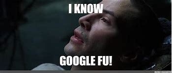 Image result for Google-Fu Meme