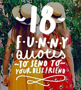 Image result for Amazing Friend Quotes Funny