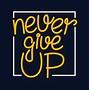 Image result for Nerver Give Up