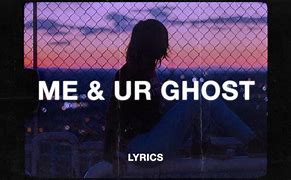 Image result for Me and Ur Ghost Song