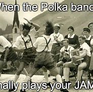 Image result for German Polka Meme