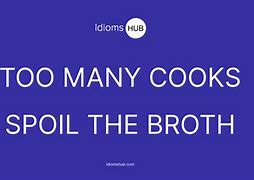 Image result for Too Many Cooks Spoil the Broth Meaning